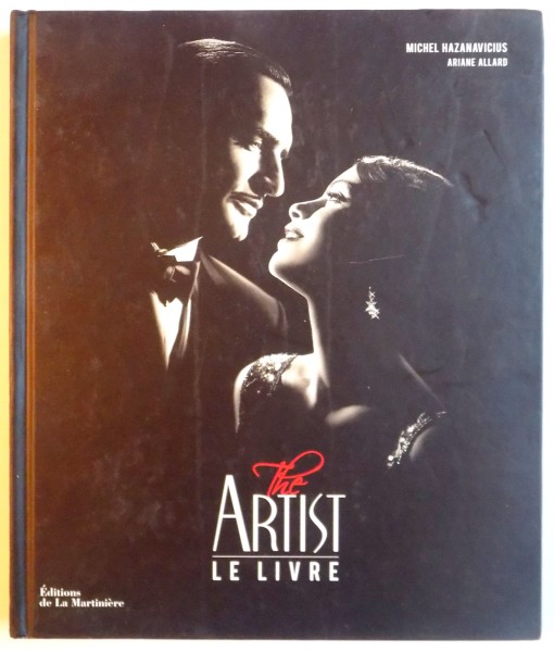 THE ARTIST . LE LIVRE de MICHEL HAZANAVICIUS , ARIANE ALLARD , 2012