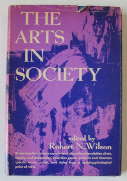 THE ARTS IN SOCIETY , edited by ROBERT N. WILSON , 1964, PREZINTA INSEMNARI