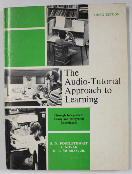 THE AUDIO - TUTORIAL APPROACH TO LEARNING by S.N. POSTLETHWAIT ...H.T. MURRAY , JR. , 1972