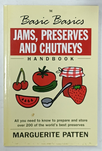 THE BASIC BASICS JAMS , PRESERVES AND CHUTNEYS HANDBOOK by MARGUERITE PATTEN , 2007