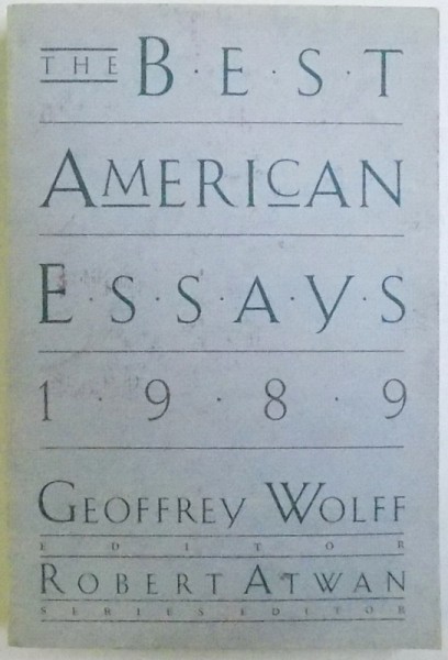 THE BEST AMERICAN ESSAYS  1989 by GEOFFREY WOLFF and ROBERT ATWAN , 1989