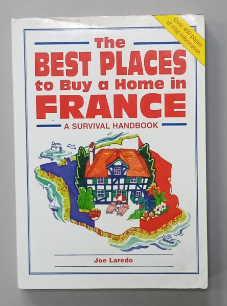 THE BEST PLACES TO BUY A HOME IN FRANCE , A SURVIVAL HANDBOOK by JOE LAREDO , 2003
