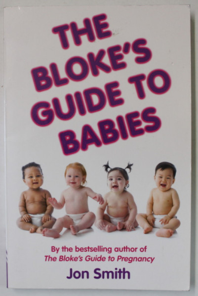 THE BLOKE 'S GUIDE TO BABIES by JON SMITH , 2008