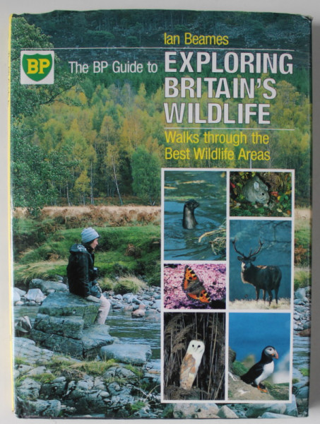 THE BP GUIDE TO EXPLORING BRITAIN 'S WILDLIFE by IAN BEAMES , WALKS THROUGH THE BEST WILDLIFE AREAS , 1988