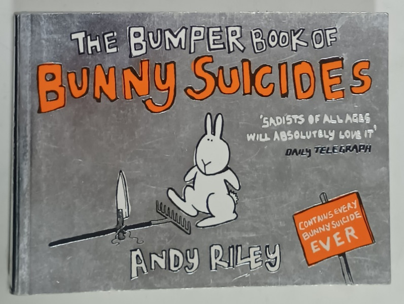 THE BUMPER BOOK OF BUNNY SUICIDES by ANDY RILEY , MINIALBUM CU GRAFICA SATIRICA , 2007