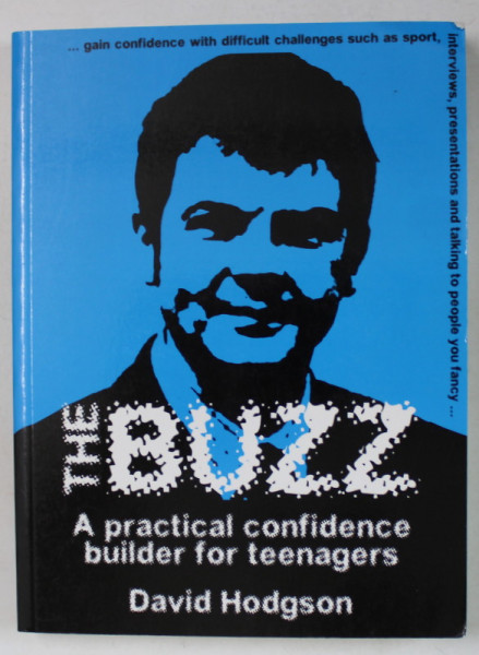 THE BUZZ , A PRACTICAL CONFIDENCE BUILDER FOR TEENAGERS by DAVID HODGSON , 2007