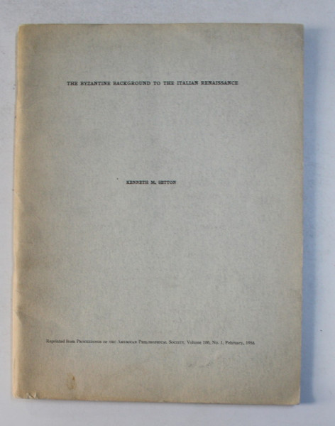 THE BYZANTINE BACKGROUND TO THE ITALIAN RENAISSANCE by KENNETH M. SETTON , 1956