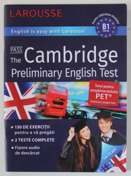 THE CAMBRIDGE PRELIMINARY ENGLISH TEST , PENTRU OBTINEREA NIVELULUI B1 ...