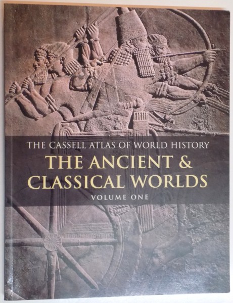 THE CASSELL ATLAS OF WORLD HISTORY , THE ANCIENT & CALSSICAL WORLDS , VOLUME ONE by JOHN HAYWOOD , 2000