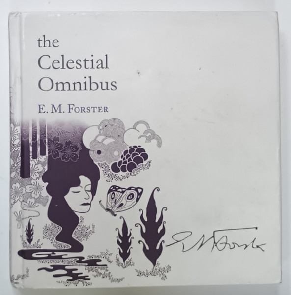 THE CELESTIAL OMNIBUS by E.M. FORSTER , ANII '2000 , PREZINTA DESENE CU CREION COLORAT