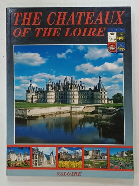 THE CHATEAUX OF THE LOIRE , 66 LOCATIONS , 321 PHOTOS , 2000