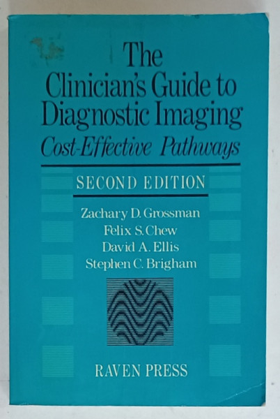 THE CLINICIAN 'S GUIDE TO DIAGNOSTIC IMAGING , COST - EFFECTIVE PATHWAYS by ZACHARY D. GROSSMAN ...STEPHEN  C. BRIGHAM , 1983