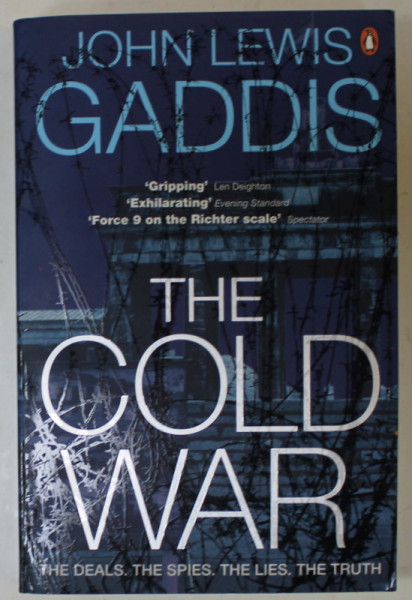 THE COLD WAR by JOHN LEWIS GADDIS , THE DEAL , THE SPIES , THE LIES , THE TRUTH , 2007