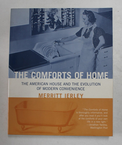 THE COMFORTS OF HOME - THE AMERICAN HOUSE AND THE EVOLUTION OF MODERN CONVENIENCE by MERITT IERLEY , 1999