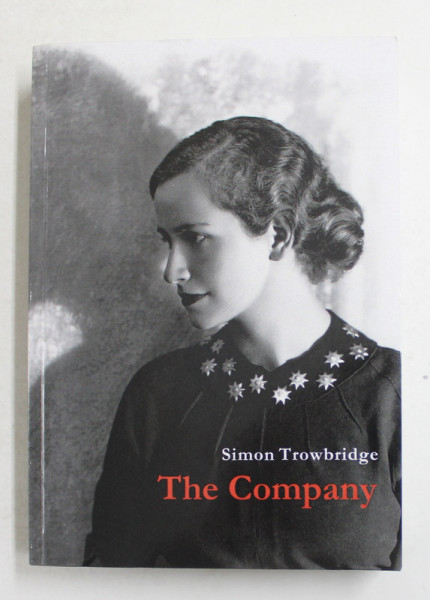 THE COMPANY - A BIOGRAPHICAL DICTIONARY OF THE ROYAL SHAKESPEARE COMPANY by SIMON TROWBRIDGE , 2013