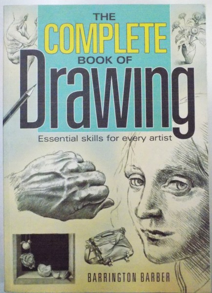 THE COMPLETE BOOK OF DRAWING , ESSENTIAL SKILLS FOR EVERY ARTIST , 2004