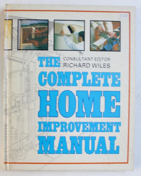 THE COMPLETE HOME IMPROVEMENT MANUAL , consultant editor RICHARD WILES , 1986