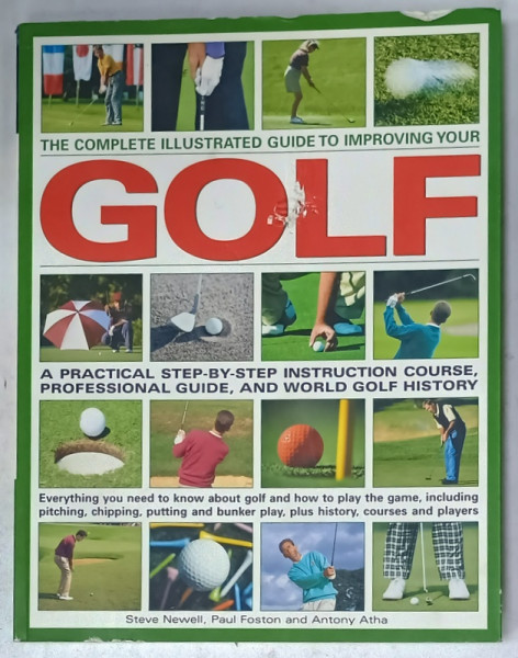 THE COMPLETE ILLUSTRATED GUIDE TO IMPROVING YOUR GOLF by STEVE NEWELL ...ANTHONY ATHA , 2011