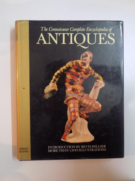 THE CONNOISSEUR COMPLETE ENCYCLOPEDIA OF ANTIQUES , INTRODUCTION BY BEVIS HILLIER , MORE THAN 1,300 ILLUSTRATIONS , 1988