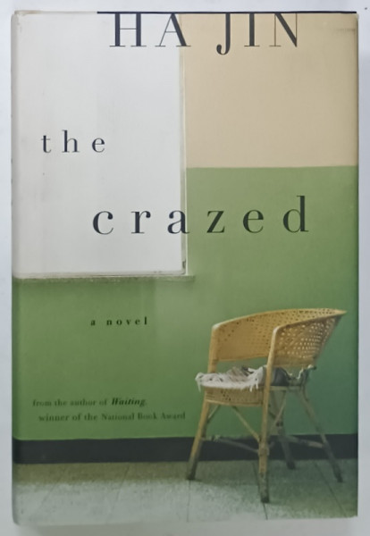THE CRAZED , a novel by HA JIN , 2002