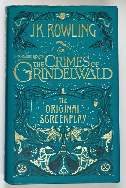 THE CRIMES OF GRINDELWALD , THE ORIGINAL SCREENPLAY by J.K. ROWLING , illustrations and design by MINALIMA , 2018