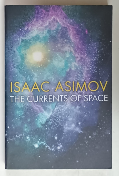 THE CURRENTS OF SPACE by ISAAC ASIMOV , 2023