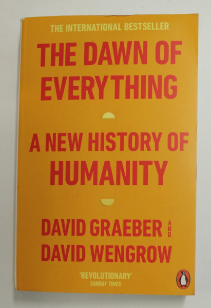 THE  DAWN OF EVERYTHING -  A NEW HISTORY OF HUMANITY by DAVID GRAEBER and DAVID WENGROW , 2021