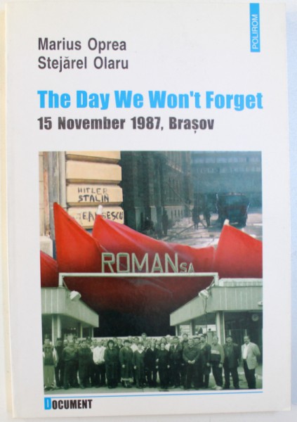 THE DAY WE WON' T FORGET, 15 NOVEMBER 1987 , BRASOV by MARIUS OPREA and STEJAREL OLARU ,   2003