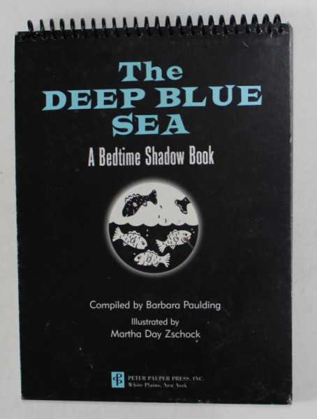 THE DEEP BLUE SEA , A BEDTIME SHADOW BOOK , compiled by BARBARA PAULDING , illustrated by DAY ZSCHOCK , 2011