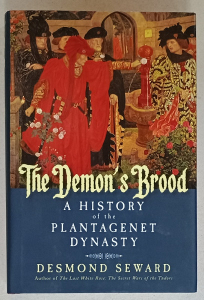 THE DEMON'S BROOD , A HISTORY OF THE PLANTAGENET DYNASRTY by DESMOND SEWARD , 2014