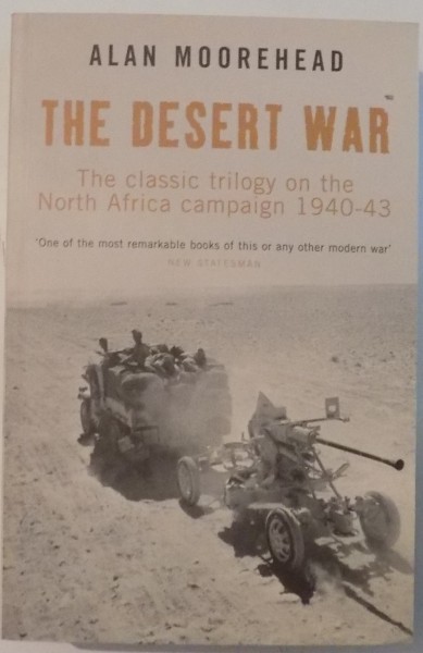 THE DESERT WAR , THE CLASSIC ON THE NORTH AFRICA CAMPAIGN 1940-1943 de ALAN MOOREHEAD , 2009