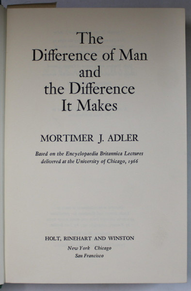 THE DIFFERENCE OF MAN AND THE DIFFERENCE IT MAKES by MORTIMER J.ADLER , 1968