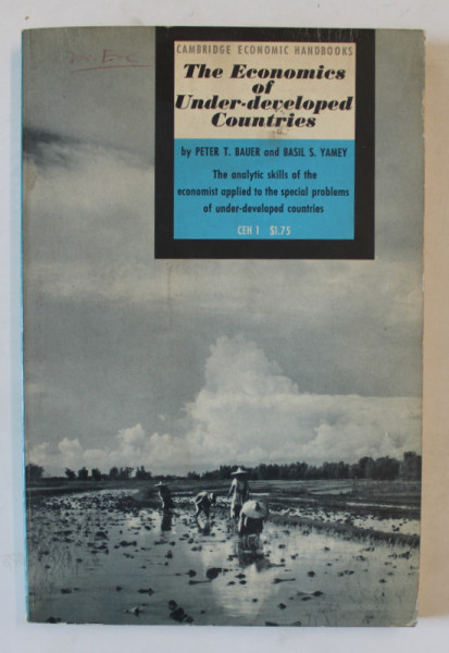 THE ECONOMICS OF UNDER - DEVELOPED COUNTRIES by PETER T. BAUER and  BASIL S. YAMEY , 1963