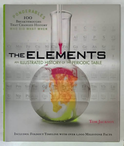THE ELEMENTS , AN ILLUSTRATED HISTORY OF THE PERIODIC TABLE by TOM JACKSON , 2012