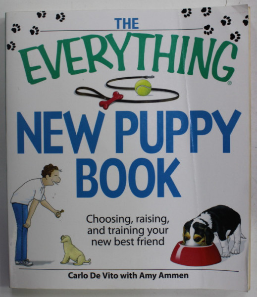 THE EVERYTHING NEW PUPPY BOOK by CARLO DE VITO with AMY AMMEN , 2009, PREZINTA URME DE INDOIRE