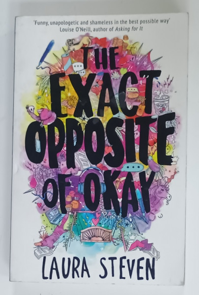 THE EXACT OPPOSITE OF OKAY by LAURA STEVEN , 2018