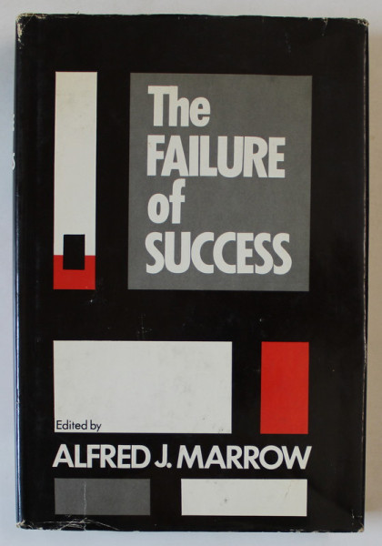 THE FAILURE OF SUCCESS by ALFRED J. MARROW , 1972