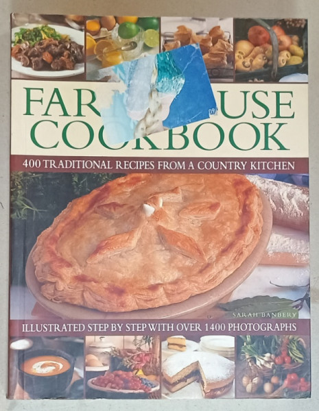 THE FARMHOUSE COOKBOOK , 400 TRADITIONAL RECIPES FROM A COUNTRY KITCHEN by SARAH BANBERY , ANII '2000 , LIPSA PAGINA DE TITLU *