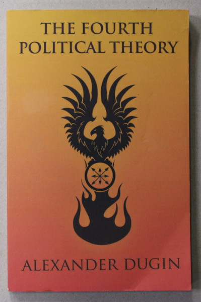 THE FOURTH POLITICAL THEORY by ALEXANDER DUGIN , 2012,