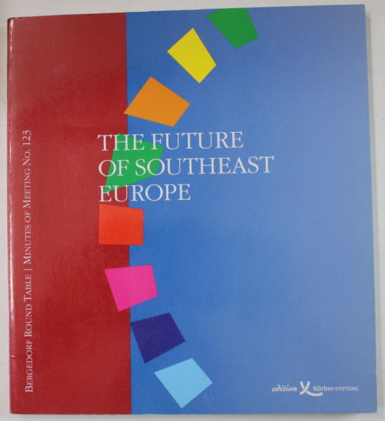 THE FUTURE OF SOUTHEAST EUROPE , TOWARDS EUROPEAN INTEGRATION , 2003