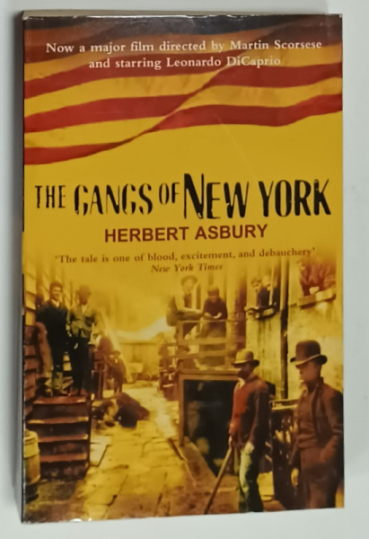 THE GANGS OF NEW YORK by HERBERT ASBURY , AN INFORMAL HISTORY OF THE UNDERWORLD , 2002