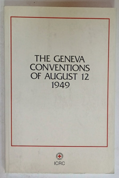 THE GENEVA CONVENTIONS OF AUGUST 12 , 1949