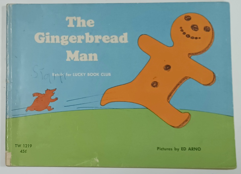 THE GINGERBREAD MAN , retold for LUCKY BOOK CLUB , pictures by ED ARNO , 1968