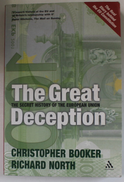 THE GREAT DECEPTION , THE SECRET HISTORY OF THE EUROPEAN UNION by CHRISTOPHER BOOKER and RICHARD NORTH , 2003