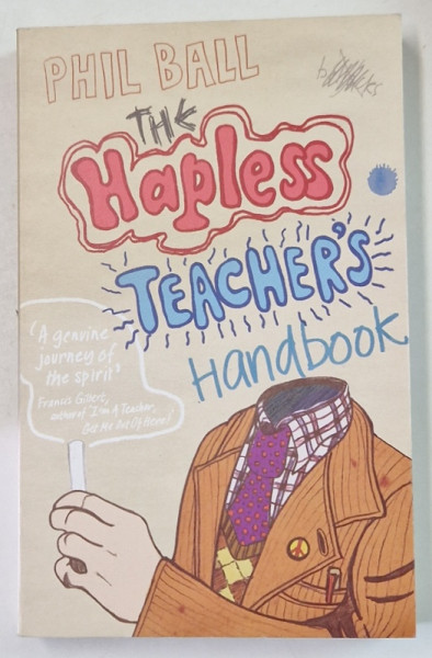 THE HAPLESS TEACHER' S HANDBOOK by PHIL BALL ,2007