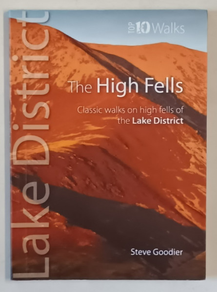 THE HIGH FELLS , CLASSIC WALKS IN HIGH FELLES OF THE LAKE DISTRICT by STEVE GOODIER , 2011