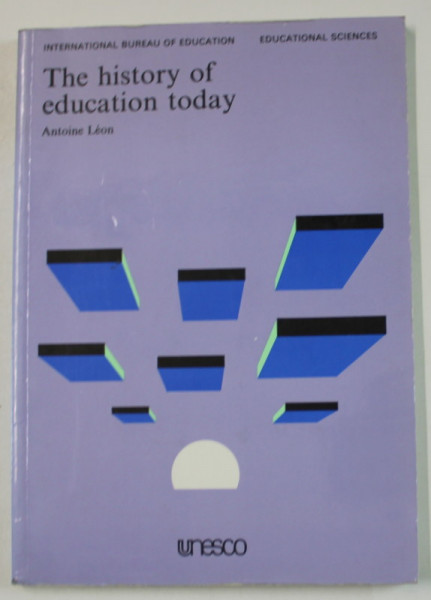 THE HISTORY OF EDUCATION TODAY by ANTOINE LEON , 1985