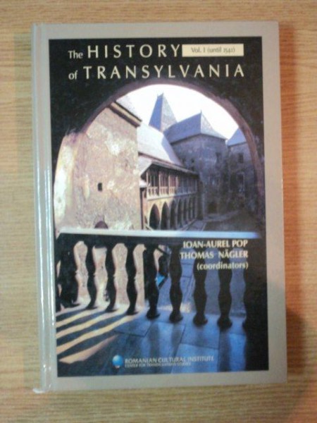 THE HISTORY OF TRANSYLVANIA , VOL I de IOAN-AUREL POP , THOMAS NAGLER , 2005