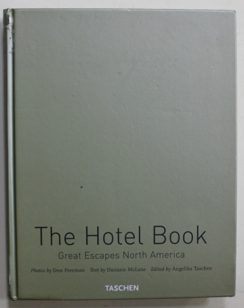 THE HOTEL BOOK, GREAT ESCAPES NORTH AMERICA , by DAISANN McLANE , photos by DON FREEMAN , 2006