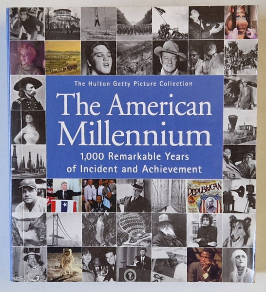 THE HULTON GETTY PICTURE COLLECTION , THE AMERICAN MILLENNIUM , 1,000 REMARKABLE YEARS OF INCIDENT AND ACHIEVEMENT by NICK YAPP , 2000